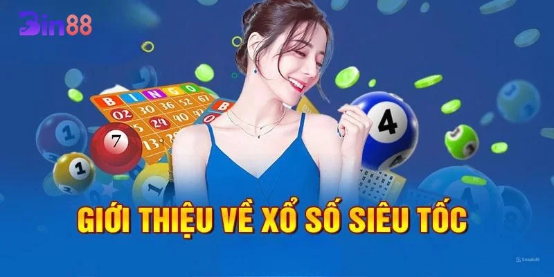 Xổ số siêu tốc là bộ môn cược mới lạ, thú vị tại nhà cái BIN88.