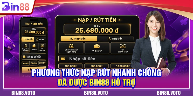 Nhiều phương thức nạp rút nhanh chóng đã được BIN88 hỗ trợ.